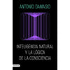 Libro Inteligencia Natural Y La Lógica De La Consciencia De Antonio Damasio - Destino