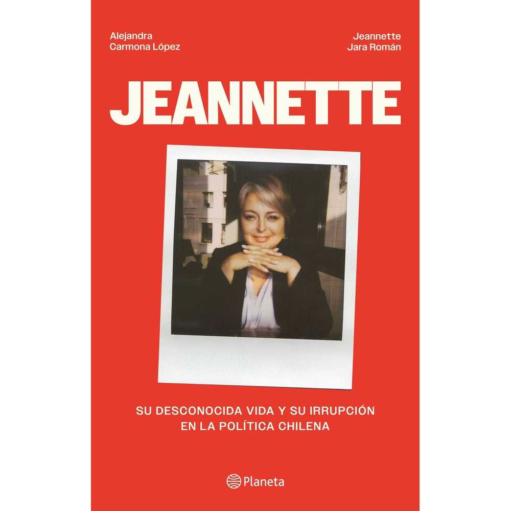 Libro Jeannette Su desconocida vida y su irrupción en la política chilena de Alejandra Carmona Jeannette Jara - Planeta