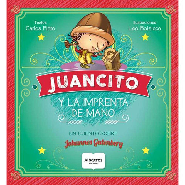 Libro Juancito Y La Imprenta De Mano De Pinto, Leo; Bolzicco, Carlos - Albatros