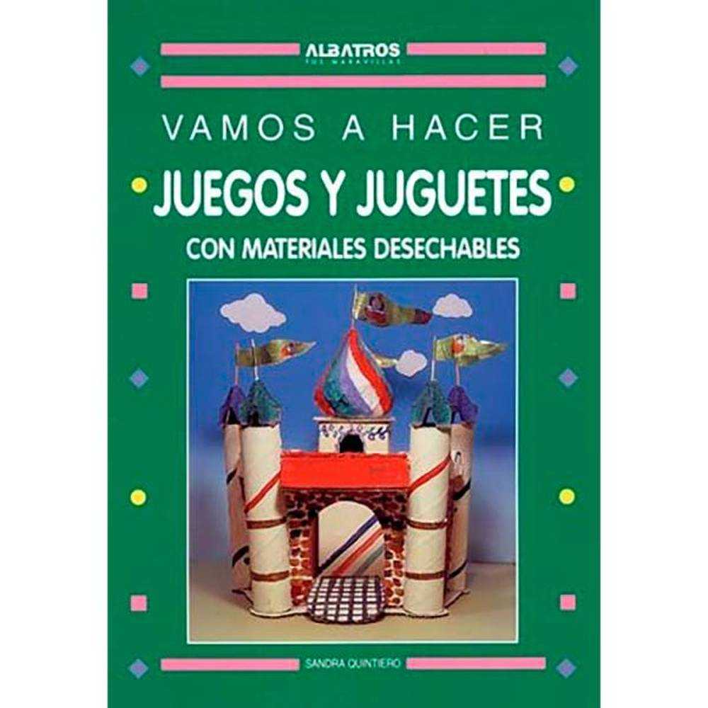 Libro Juegos Y Juguetes Con Materiales Desechables De Sandra Quintero