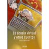 Libro La Abuela Virtual Y Otros Cuentos De Cecilia Beuchat - Zigzag