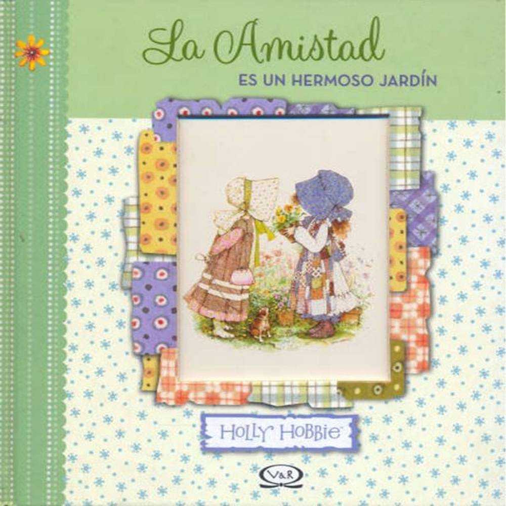 Libro La Amistad Es Un Hermoso Jardín De Holly, Hobbie - Vergara Y Riba