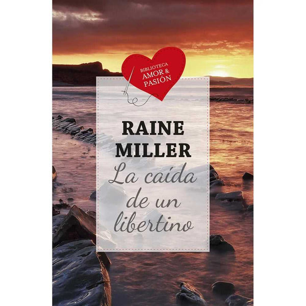 Libro La Caída De Un Libertino de Raine Miller - BILBIOTECA AMOR Y PASIÓN