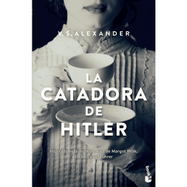 Libro La Catadora De Hitler de V.S. Alexander - Booket