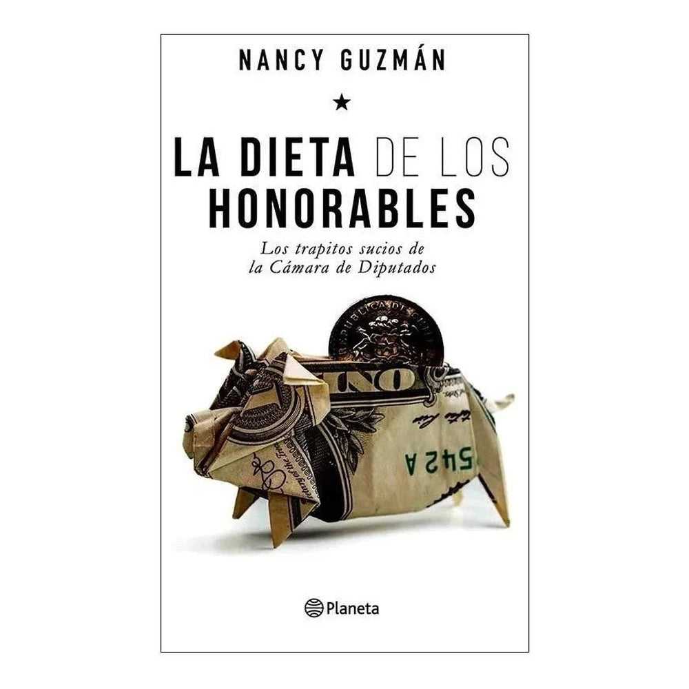 Libro La Dieta De Los Honorables de Nancy Guzmán - PLANETA