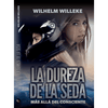 Libro La Dureza De La Seda De Wilhelm Willeke - Trayecto