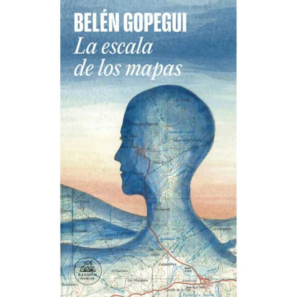 Libro La Escala De Los Mapas TAPA DURA de Belén Gopegui - RANDOM HOUSE