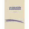 Libro La Evolución Iluminando De Rolf Behncke Concha