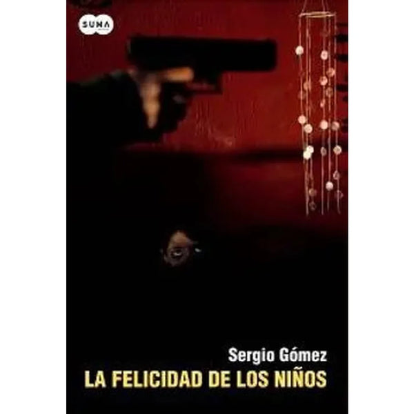Libro La Felicidad De Los Niños de Sergio Gómez