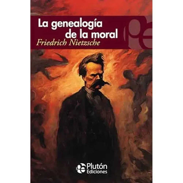 Libro La Genealogía De La Moral de Friedrich Nietzsche - PLUTÓN
