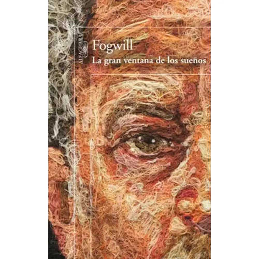 Libro La Gran Ventana De Los Sueños de Fogwill