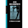 Libro La Habana En Un Espejo De Alma Guillermoprieto