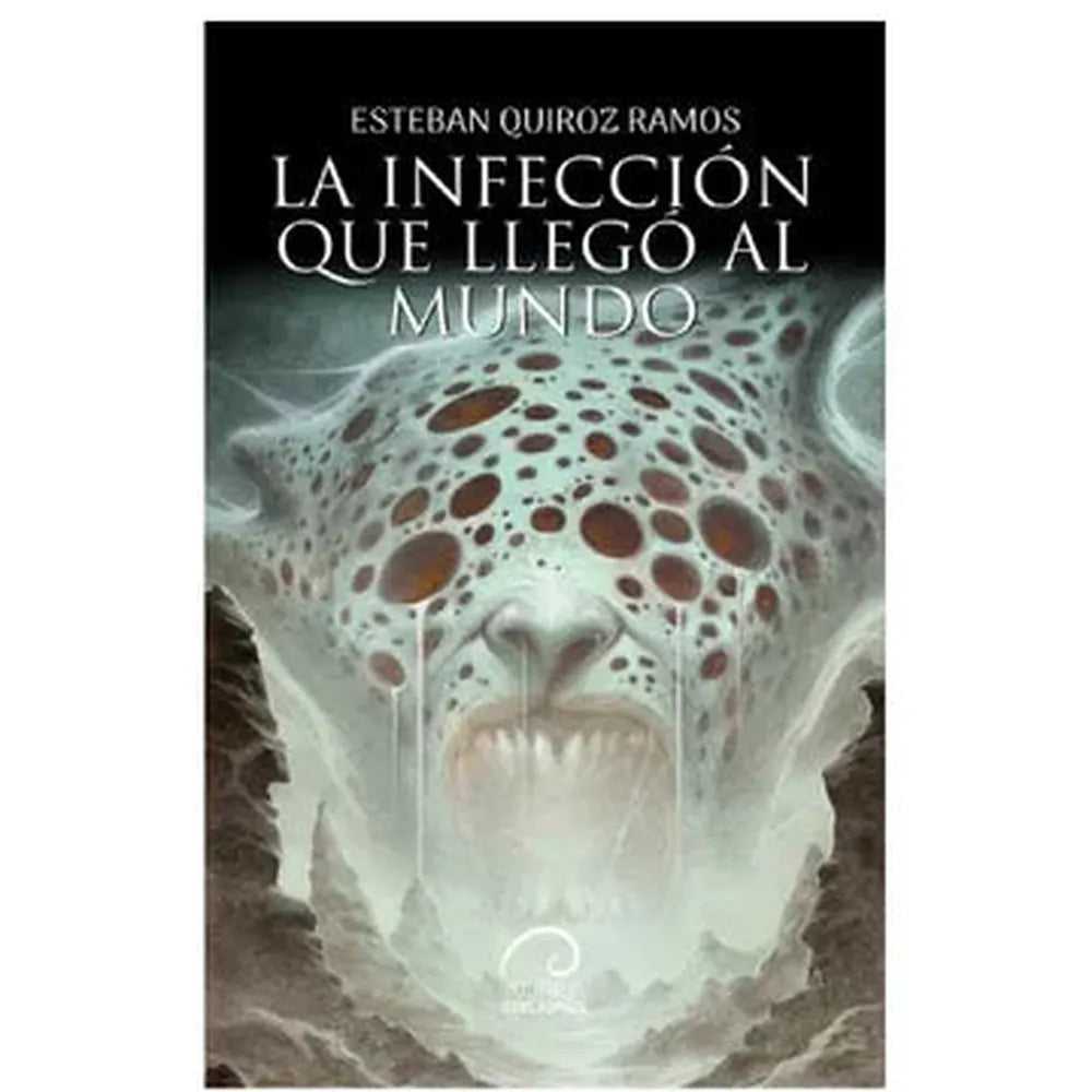 Libro La Infeccion Que Llegó Al Mundo de Esteban Quiroz Ramos