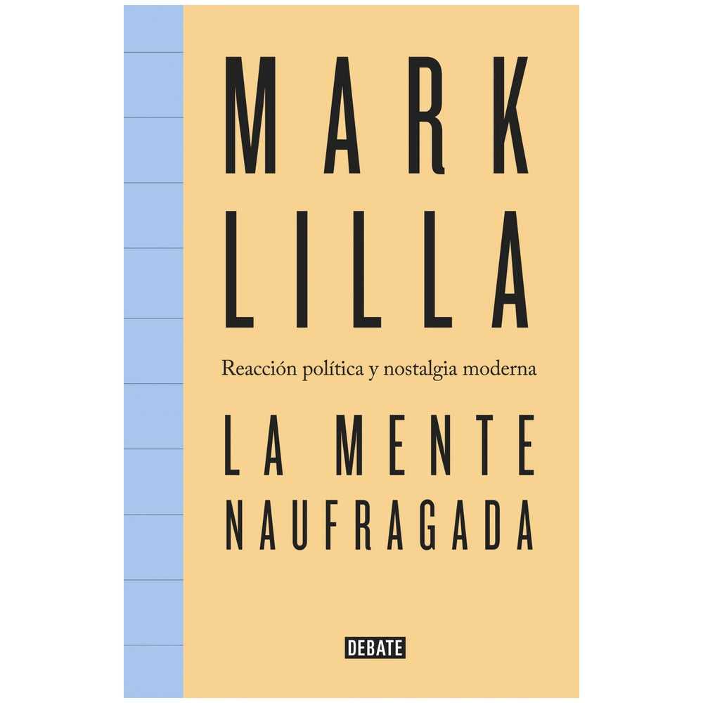 Libro La Mente Naufragada de Mark Lilla - DEBATE