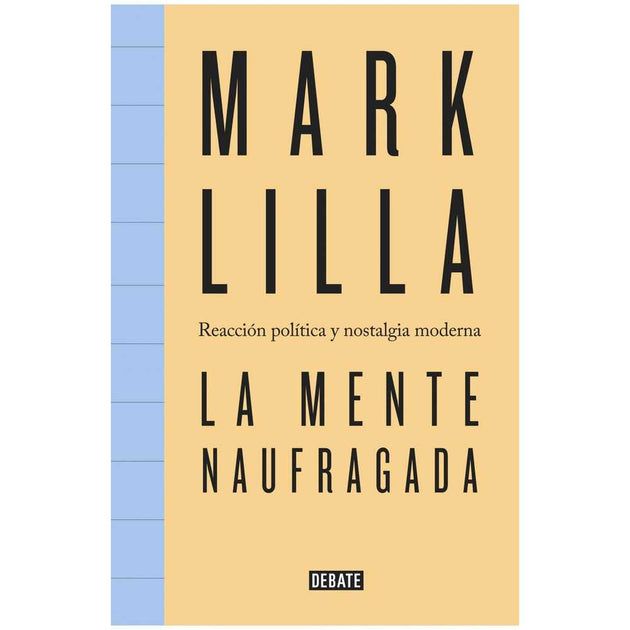 Libro La Mente Naufragada de Mark Lilla - DEBATE