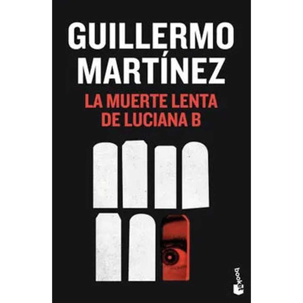 Libro La Muerte Lenta De Luciana B de Guillermo Martínez