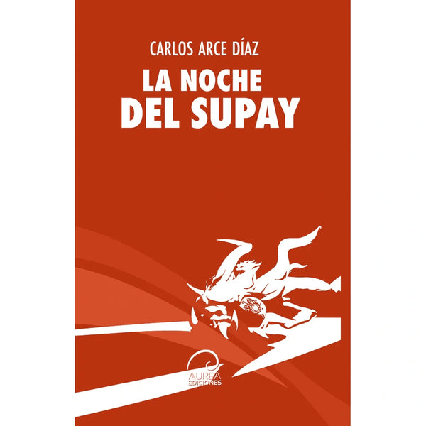 Libro La Noche Del Supay De Carlos Arce - Aurea