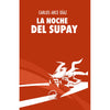 Libro La Noche Del Supay De Carlos Arce - Aurea