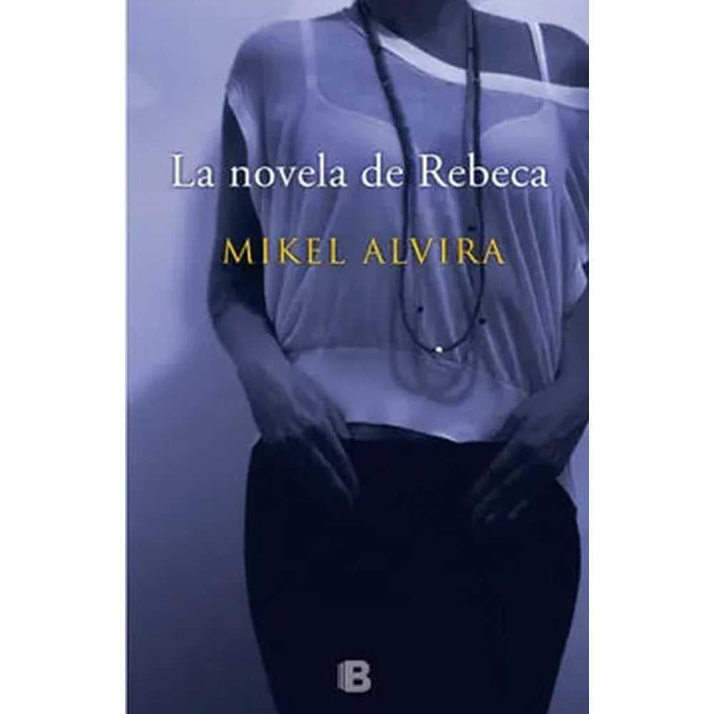 Libro La Novela De Rebeca de Mikel Alvira