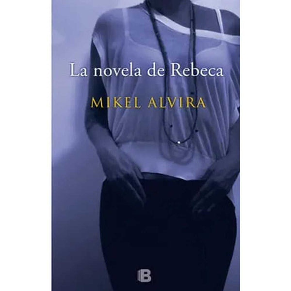 Libro La Novela De Rebeca de Mikel Alvira