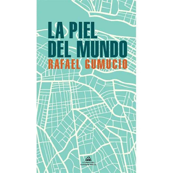 Libro La Piel Del Mundo de Rafael Gumucio - RANDOM HOUSE