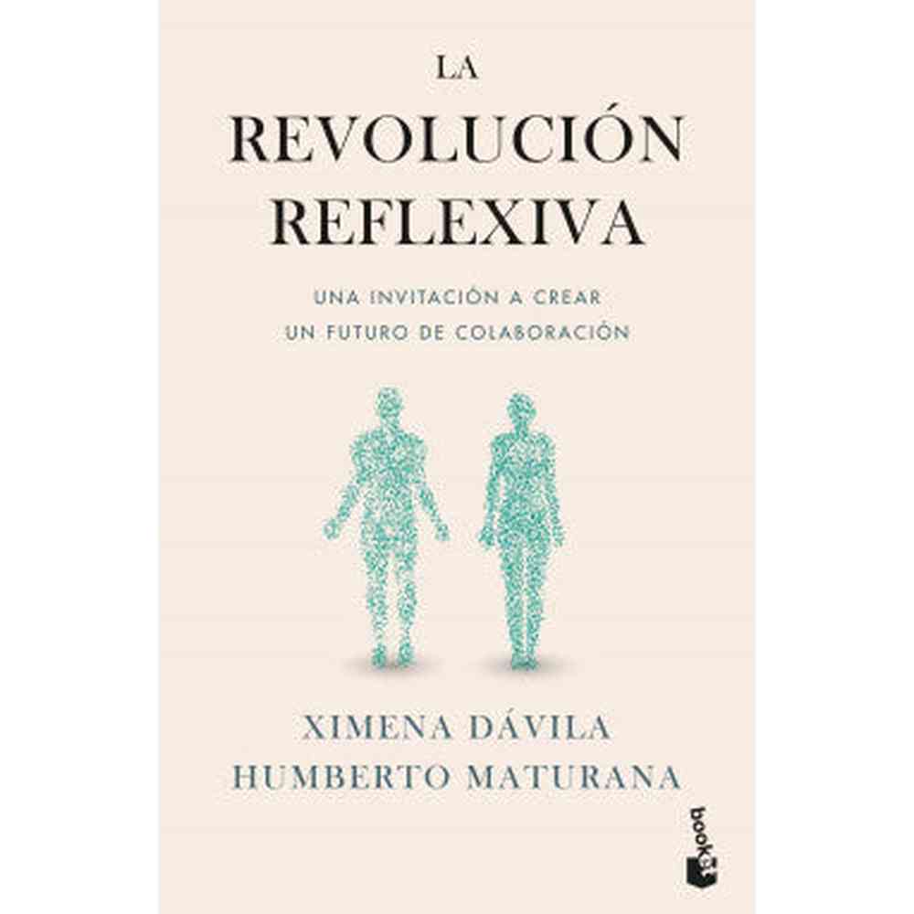 Libro La Revolución Reflexiva de Ximena Dávila, Humberto Maturana - Booket