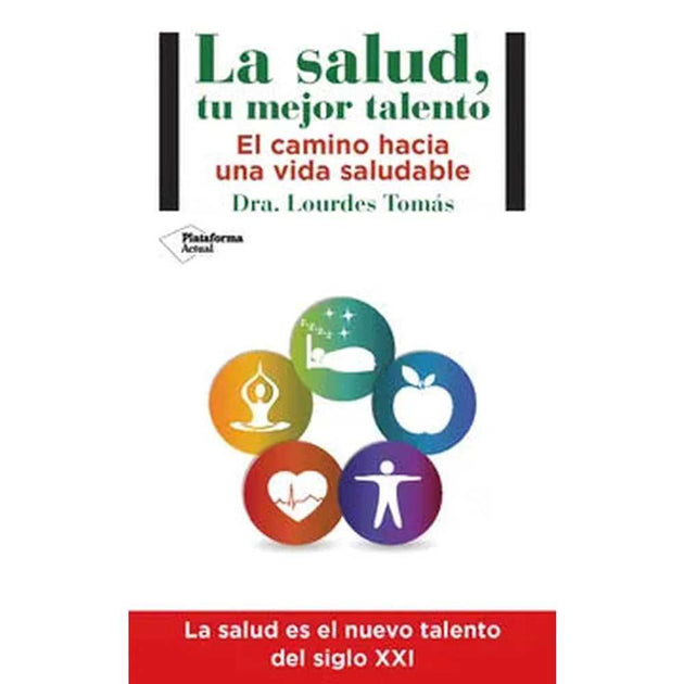 Libro La Salud Tu Mejor Talento De Lourdes Tomás Rubio - Plataforma Editorial