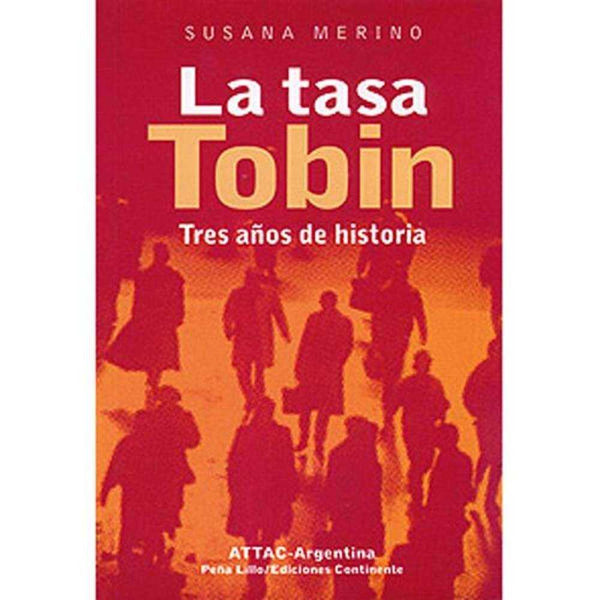Libro La Tasa Tobin . Tres Años De Historia De Susana Merino - Continente