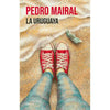 Libro La Uruguaya De Pedro Mairal - Booket