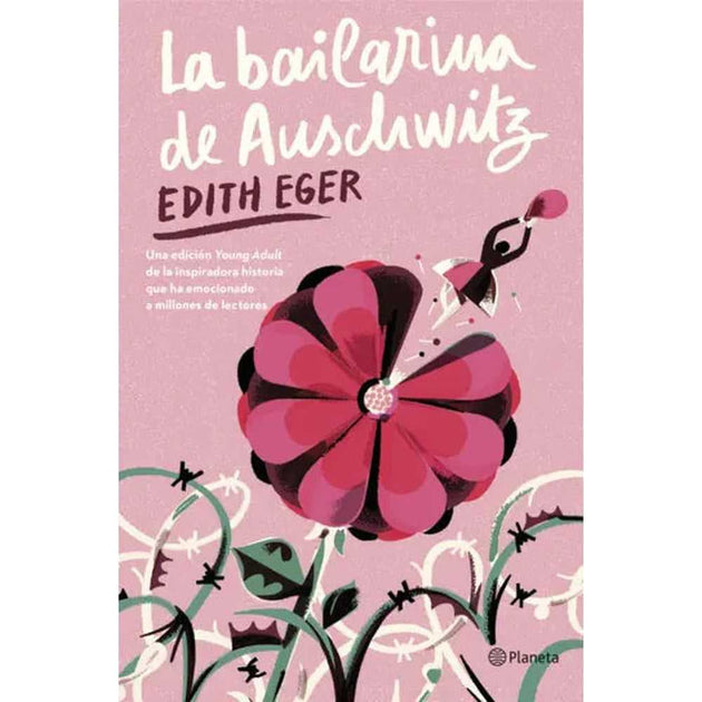 Libro La Bailarina De Auschwitz (Edición Young Adult) De Edith Eger - Planeta
