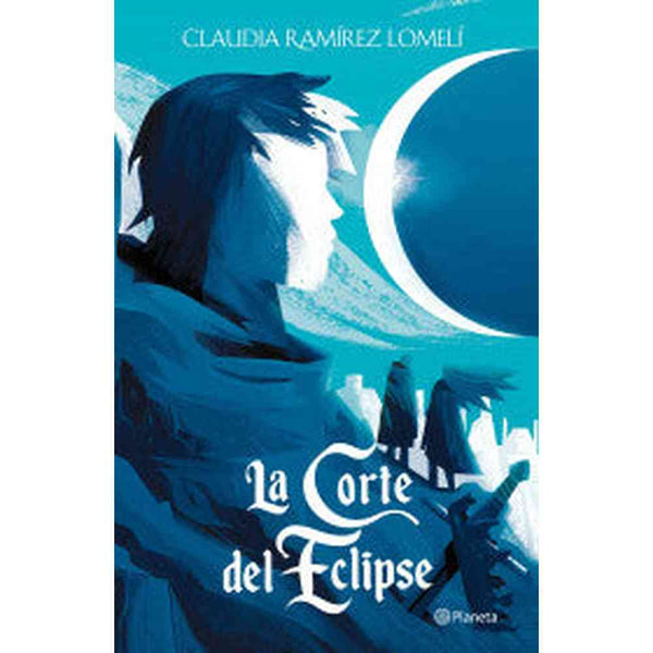 Libro La corte del eclipse de Claudia Ramírez Lomelí - Planeta