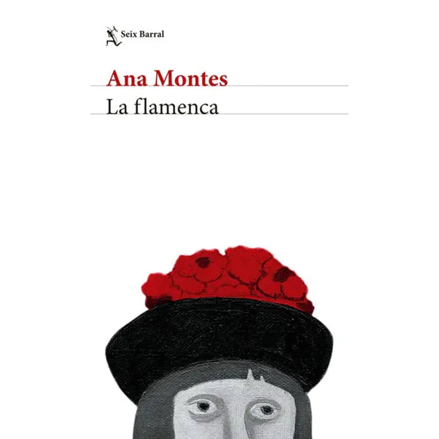 Libro La Flamenca De Ana Montes - Seix Barral