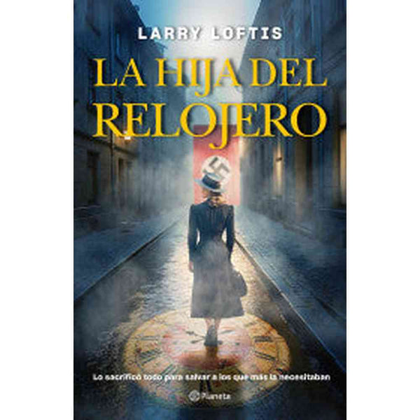 Libro La hija del relojero de Larry Loftis - Planeta
