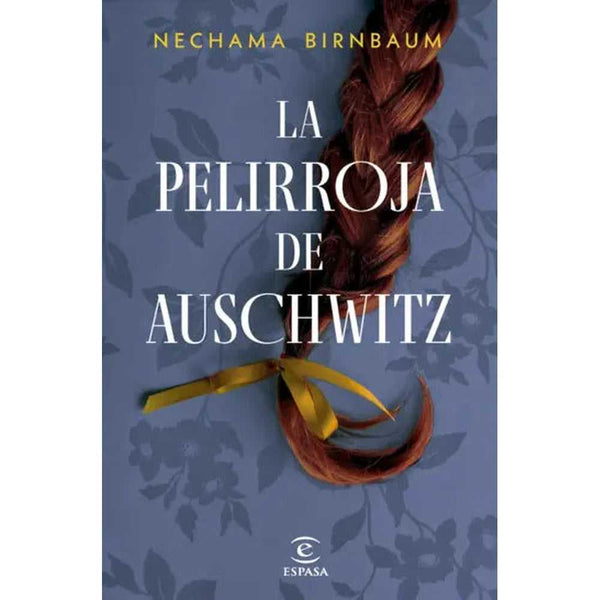 Libro La pelirroja de Auschwitz de Nechama Birnbaum - ESPASA