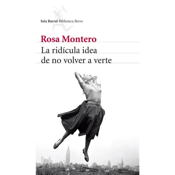 Libro La ridícula idea de no volver a verte de Rosa Montero - Seix Barral
