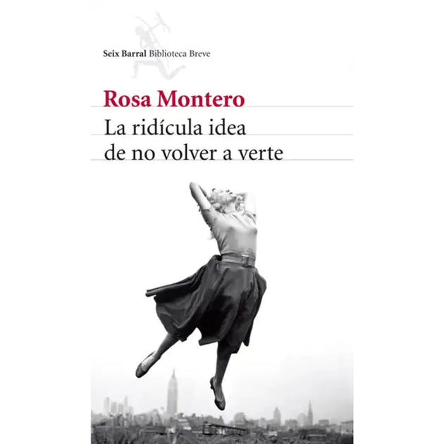 Libro La Ridícula Idea De No Volver A Verte              De Rosa Montero    - Seix Barral