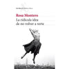 Libro La Ridícula Idea De No Volver A Verte              De Rosa Montero    - Seix Barral