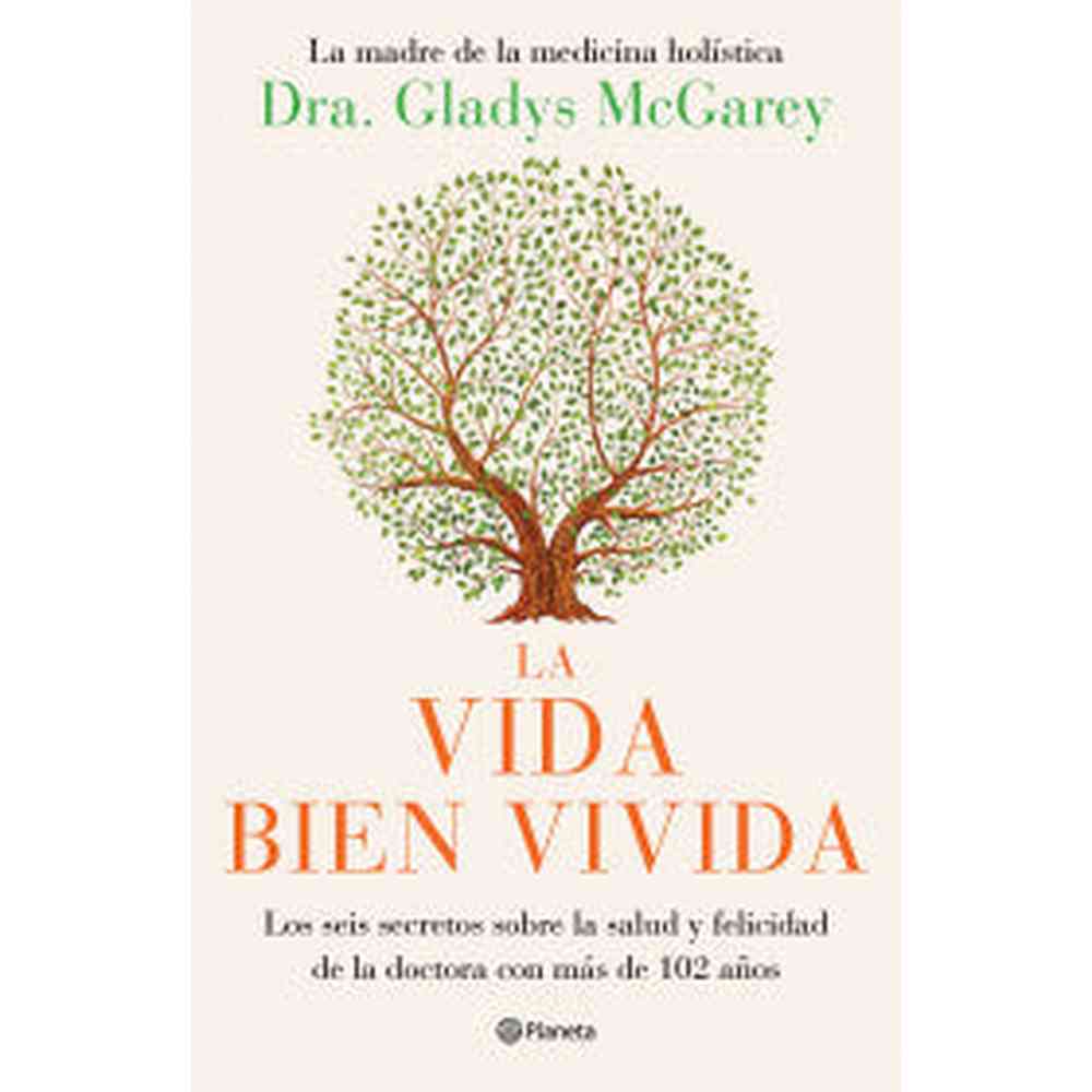Libro La vida bien vivida de Dra. Gladys McGarey - Planeta