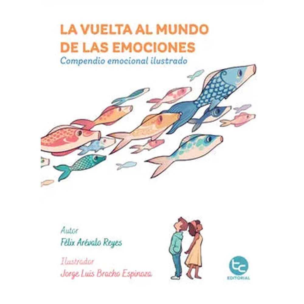 Libro La vuelta al mundo de las emociones: Compendio emocional ilustrado de Félix Arévalo Reyes