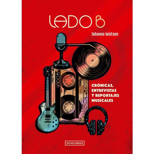 Libro Lado B. Crónicas, Entrevistas Y Reportajes Musicales
