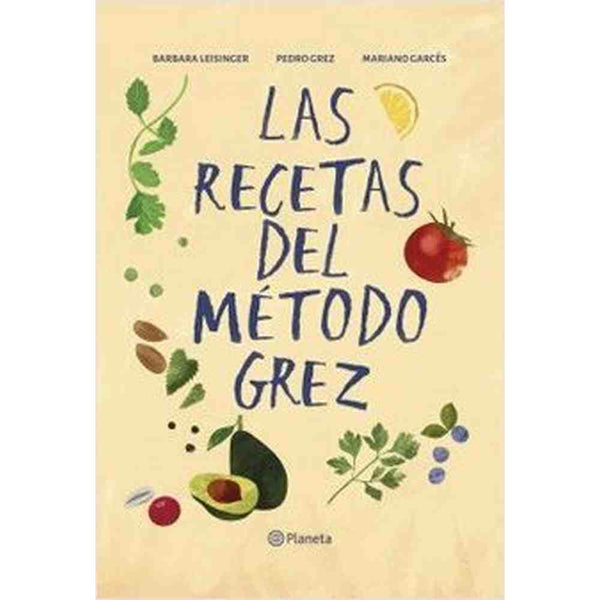 Libro Las Recetas del Método Grez de Bárbara Leisinger, Pedro Grez, Mariano Garcés - PLANETA