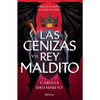 Libro Las Cenizas Y El Rey Maldito De Carissa Broadbent -Planeta