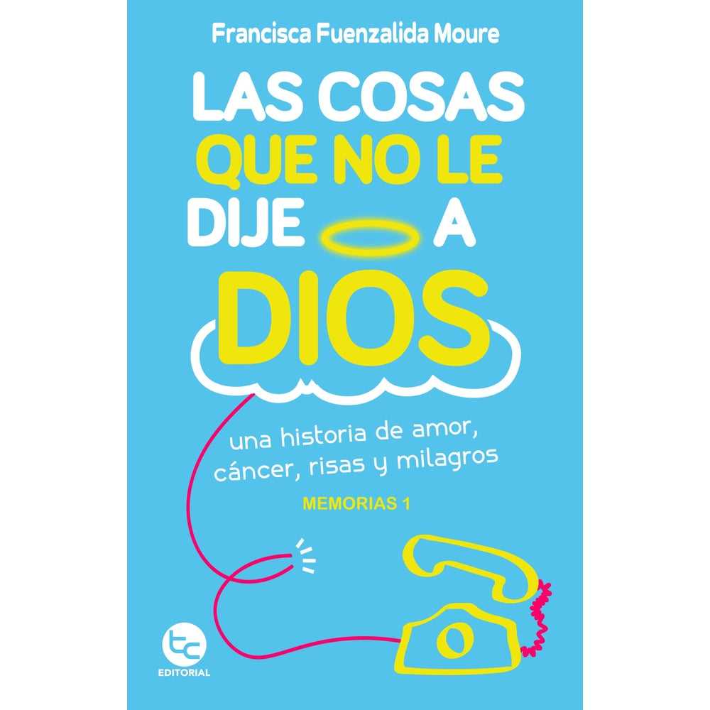 Libro Las cosas que no le dije a Dios de Francisca Fuenzalida - Trayecto Editorial