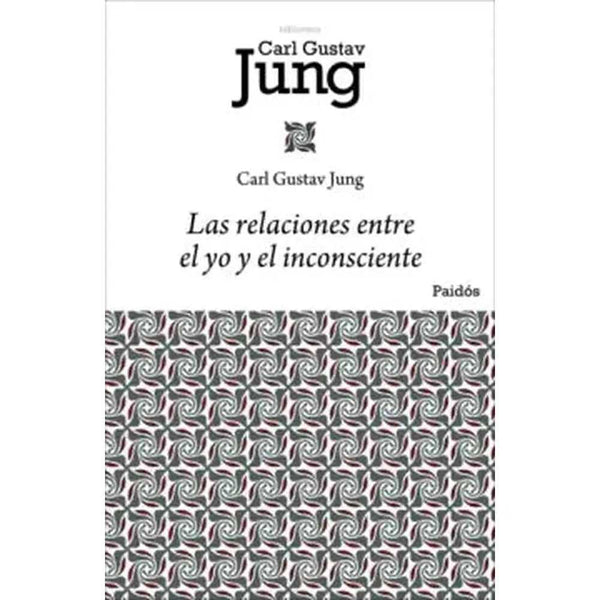 Libro Las relaciones entre el yo y el inconsciente - Jung Carl - Paidós
