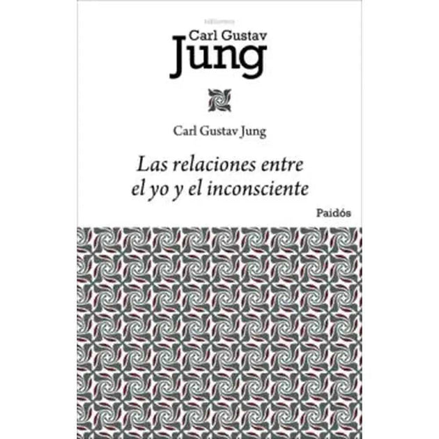 Libro Las Relaciones Entre El Yo Y El Inconsciente - Jung Carl - Paidós