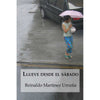Libro Llueve Desde El Sábado De Reinaldo Martínez Urrutia - Segismundo