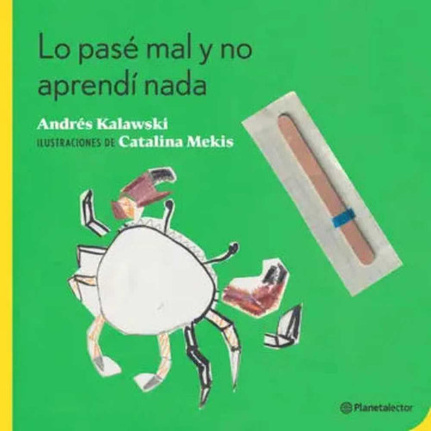 Libro Lo Pasé Mal Y No Aprendí Nada De Andrés Kalawski - Planeta