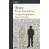 Libro Lo Que Fue Presente De Héctor Abad Faciolince