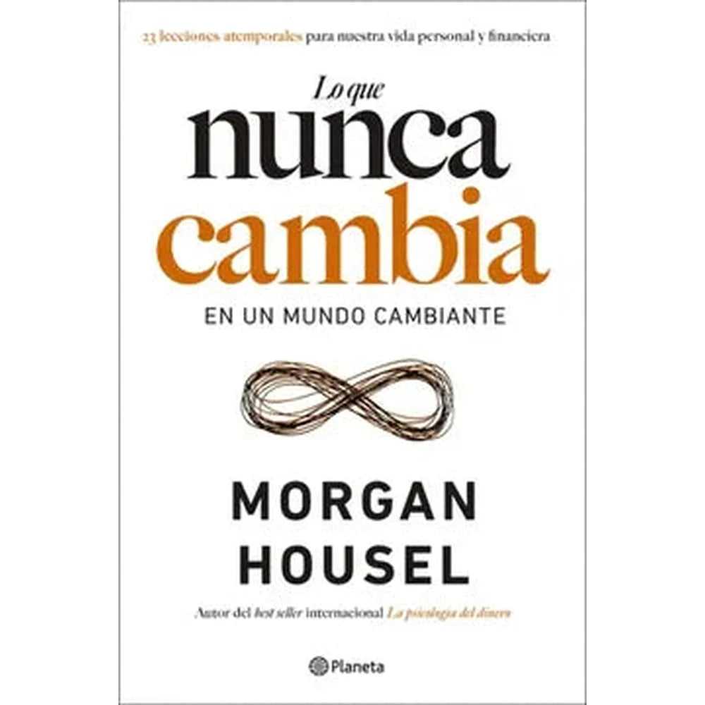 Libro Lo que nunca cambia de Morgan Housel - Planeta