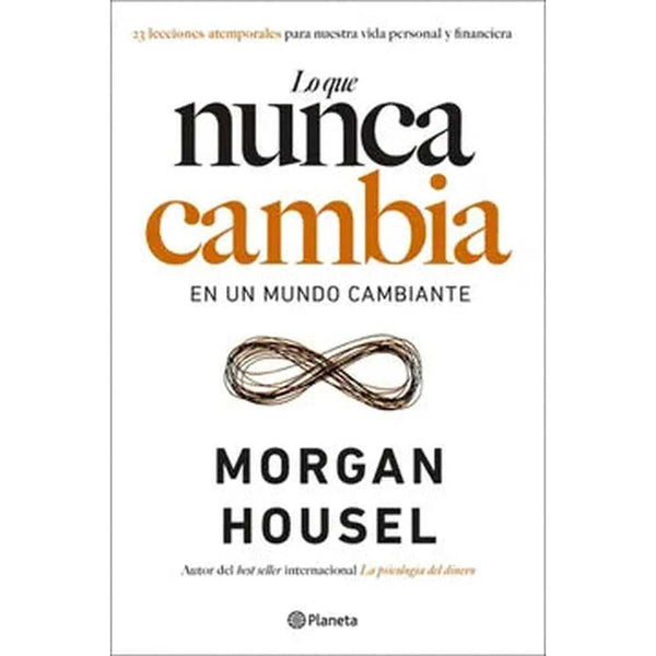 Libro Lo que nunca cambia de Morgan Housel - Planeta